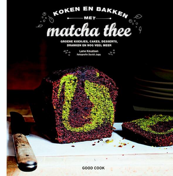 Koken en bakken met matcha thee - Lene Knudsen (ISBN 9789461431134)