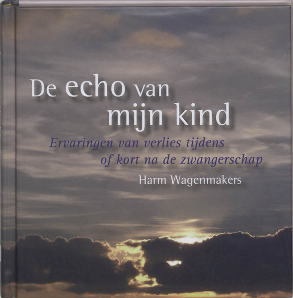 De echo van mijn kind - Harm Wagenmakers (ISBN 9789025970840)