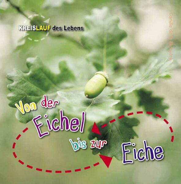 Von der Eichel zur Eiche - Camilla de la Bédoyère (ISBN 9789461754264)