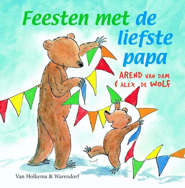 Feesten met de liefste papa - Arend van Dam, Alex de Wolf (ISBN 9789000329069)