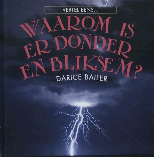 Waarom is er donder en bliksem ? - Darice Bailer (ISBN 9789055667437)