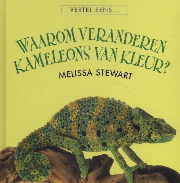 Waarom veranderen kameleons van kleur? - Melissa Stewart (ISBN 9789055664702)