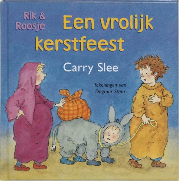Rik & Roosje Een vrolijk kerstfeest - Carry Slee (ISBN 9789049920630)