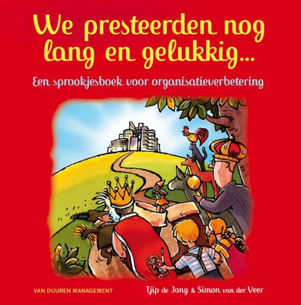 We presteerden nog lang en gelukkig - Tjip de Jong, Simon van der Veer (ISBN 9789089651358)