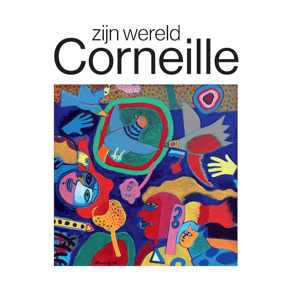 Corneille, zijn wereld - Maarten Bertheux, Brenda Zwart (ISBN 9789463191487)