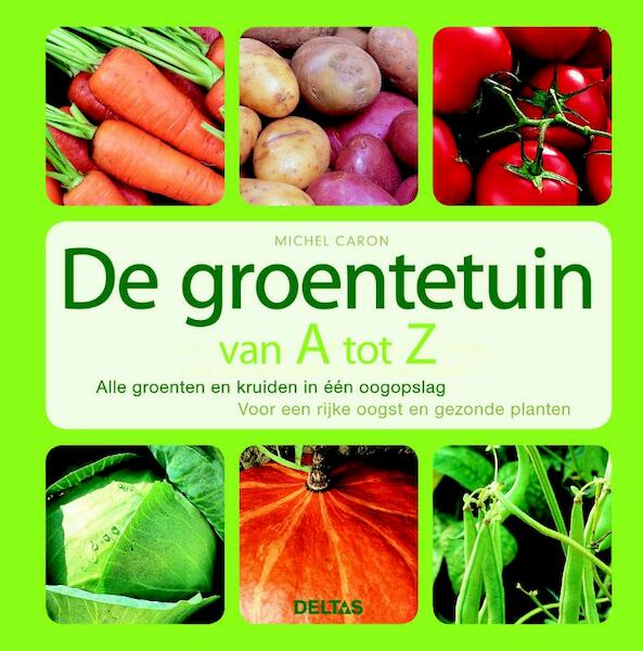 De groentetuin van A tot Z - M. Caron (ISBN 9789044724776)