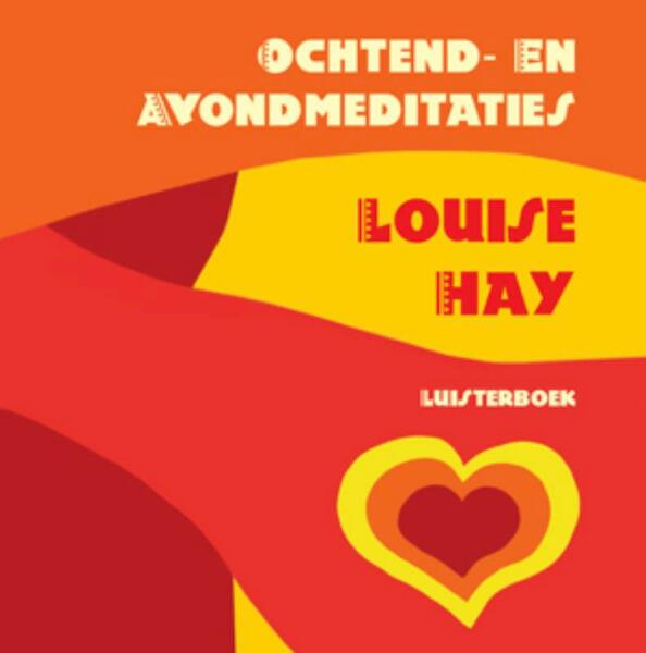 Ochtend en avondmeditaties Louise Hay CD - Louise Hay, Louise L. Hay (ISBN 9789077770115)