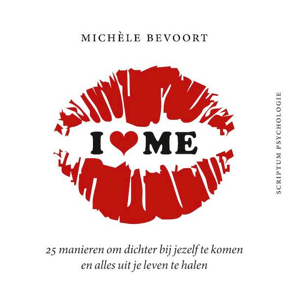 I love me - Michèle Bevoort (ISBN 9789055949137)