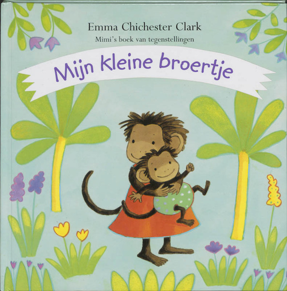 Mijn kleine broertje - Emma Chichester Clark (ISBN 9789056374334)