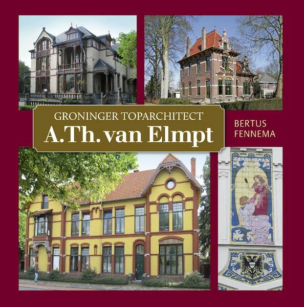 A.Th. van Elmpt (1866-1953) - Bertus Fennema (ISBN 9789492457035)
