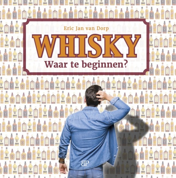 Whisky. Waar te beginnen? - Eric Jan van Dorp (ISBN 9789493244078)
