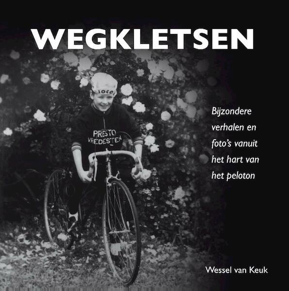 Wegkletsen - Wessel van Keuk (ISBN 9789491354540)