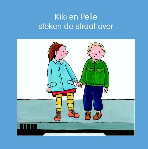 Kiki en Pelle steken de straat over - Jeannette Lodeweges, Lia Mik (ISBN 9789087520427)