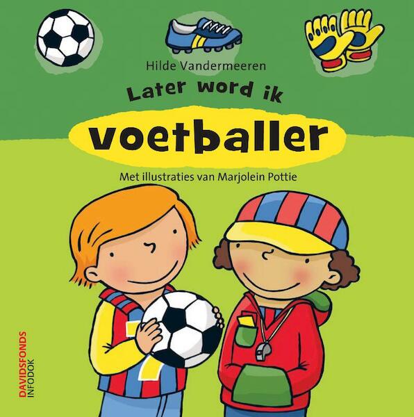 Later word ik... voetballer - Hilde Vandermeeren (ISBN 9789059084131)