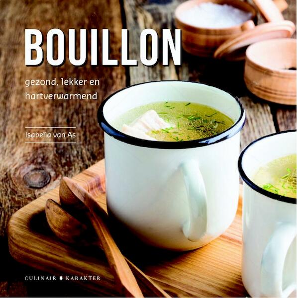 Bouillon - Gezond, lekker en hartverwarmend - Isabella van As (ISBN 9789045213491)