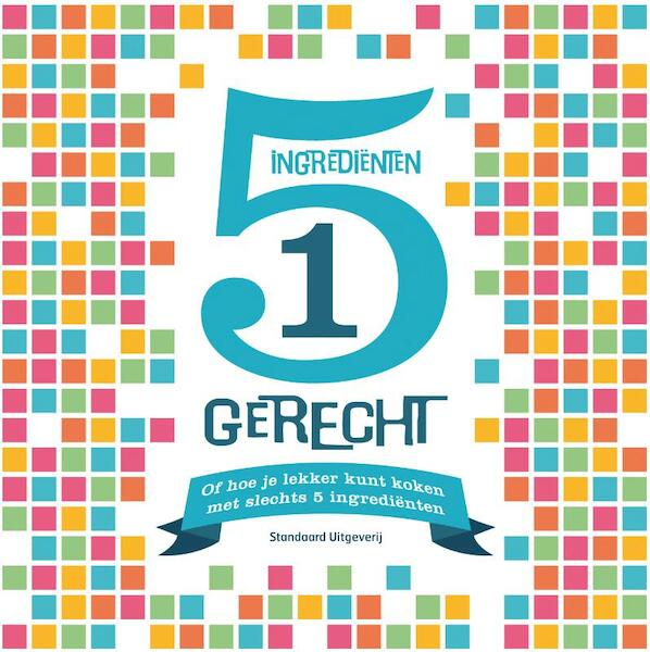 5 ingredienten 1 gerecht - (ISBN 9789002251856)