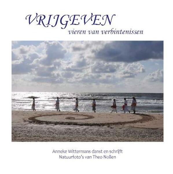 Vrijgeven, vieren van verbintenissen - Anneke Wittermans (ISBN 9789088400810)