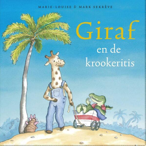 Giraf en de krookeritis - Marie-Louise Sekreve, Mark Sekreve (ISBN 9789081303231)