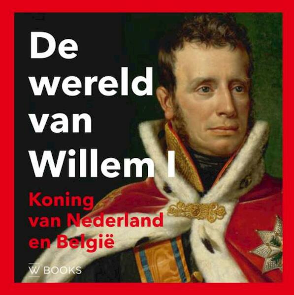 Willem 1 - Paul Brood, Ron Guleij, Arjan Poelwijk, Wout De Vuyst (ISBN 9789462581081)