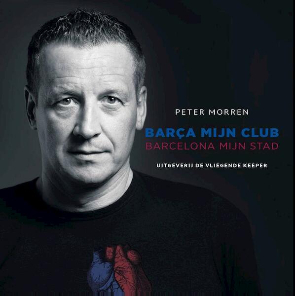Barça mijn club - Peter Morren, Raf Willems (ISBN 9789082188653)