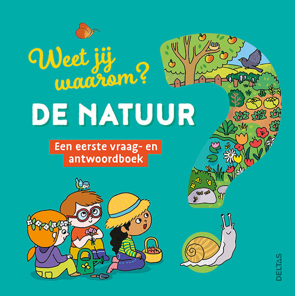 Weet jij waarom? De natuur een eerste vraag- en antwoordboek - Josephine Sauvage (ISBN 9789044755046)