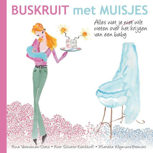 Buskruit met muisjes - Nina Veeneman-Dietz, Noor Schutte-Kerckhoff, Marieke Wigmans-Bremers (ISBN 9789400503052)