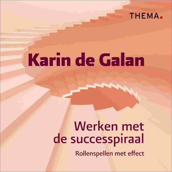 Werken met de successpiraal - Karin de Galan (ISBN 9789058715296)