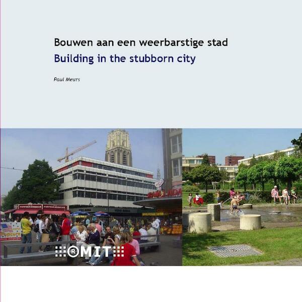 Bouwen aan een weerbarstige stad / Building in the stubborn city - P. Meurs (ISBN 9789065621825)