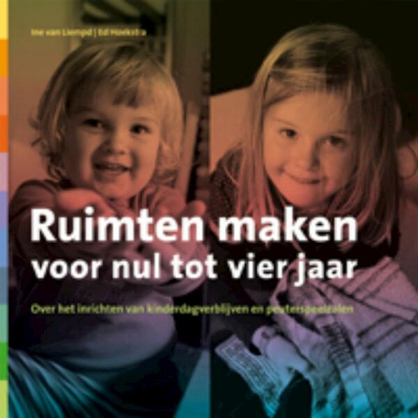 Ruimten maken voor nul tot vier jaar - Ed Hoekstra, Ine van Liempd (ISBN 9789088502200)