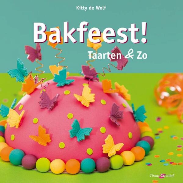 Bakfeest! Taarten en Zo - Kitty de Wolf (ISBN 9789043913935)