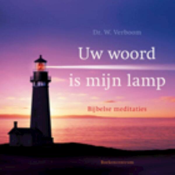 Uw woord is mijn lamp - W. Verboom (ISBN 9789023921813)