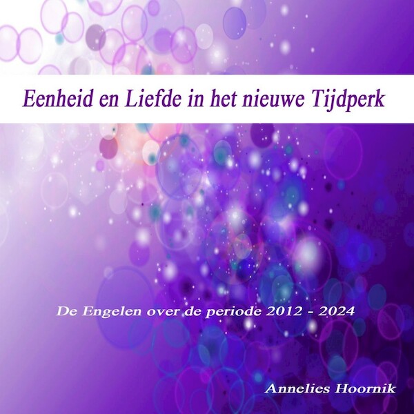 Eenheid en liefde in het nieuwe tijdperk - Annelies Hoornik (ISBN 9789079995714)
