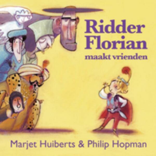 Ridder Florian maakt vrienden - Marjet Huiberts (ISBN 9789025748371)