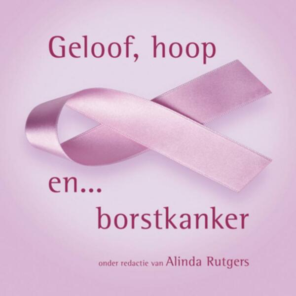 Geloof, hoop en borstkanker - Alinda Rutgers (ISBN 9789029720694)