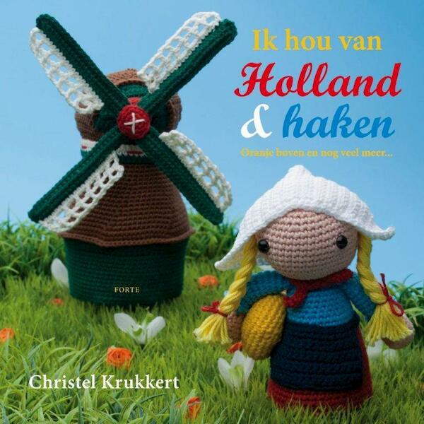 Ik hou van Holland & haken - Christel Krukkert (ISBN 9789058773678)