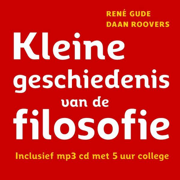 Kleine geschiedenis van de Filosofie - Rene Gude, René Gude, Daan Roovers (ISBN 9789085714132)