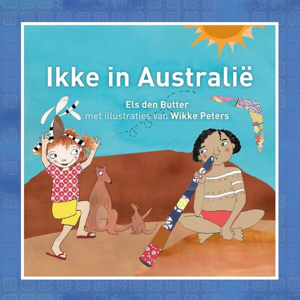 Ikke in Australië - Els den Butter (ISBN 9789081597500)