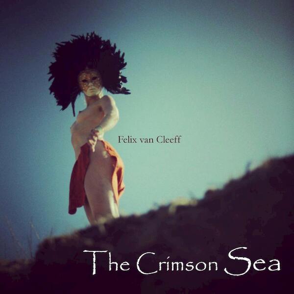 The crimson sea - Felix van Cleeff (ISBN 9789491092107)