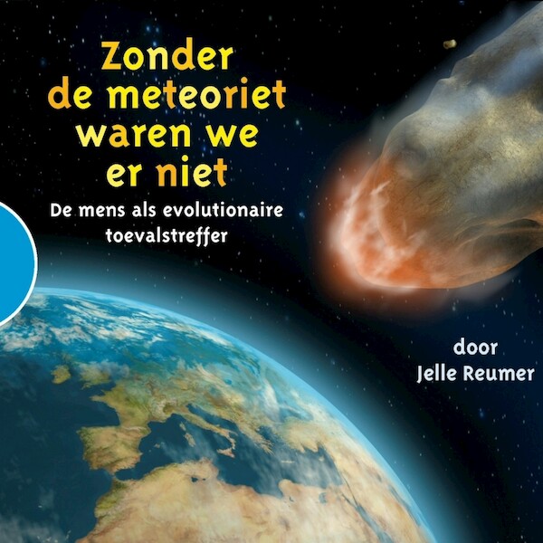 Zonder de meteoriet waren we er niet - Jelle Reumer (ISBN 9789461492838)