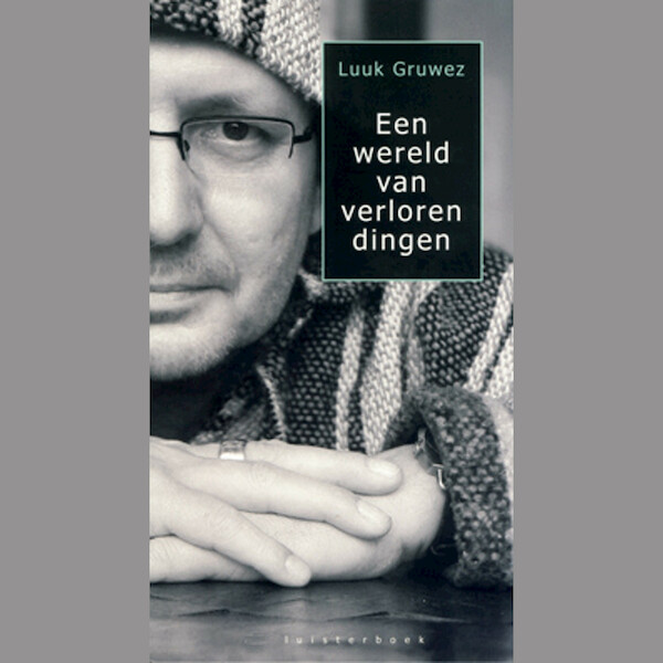 Een wereld van verloren dingen - Luuk Gruwez (ISBN 9789461497253)