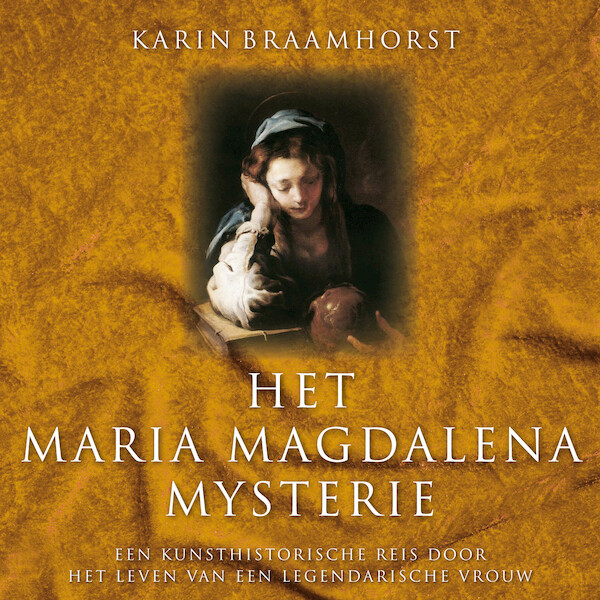 Het Maria Magdalena-mysterie - Karin Braamhorst (ISBN 9789461495853)