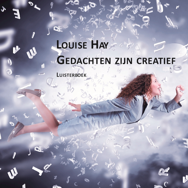 Gedachten zijn creatief - Louise Hay (ISBN 9789461495402)
