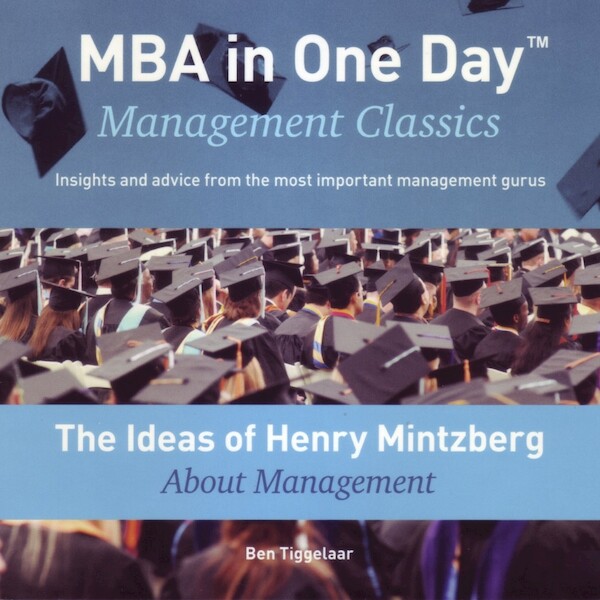 The Ideas of Henry Mintzberg About Management - Ben Tiggelaar (ISBN 9789079445332)