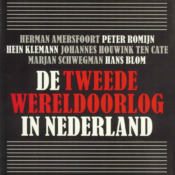 De Tweede Wereldoorlog in Nederland - Herman Amersfoort, Peter Romijn, Hein Klemann, Johannes Houwink ten Cate, Marjan Schwegman, Hans Blom (ISBN 9789085713555)