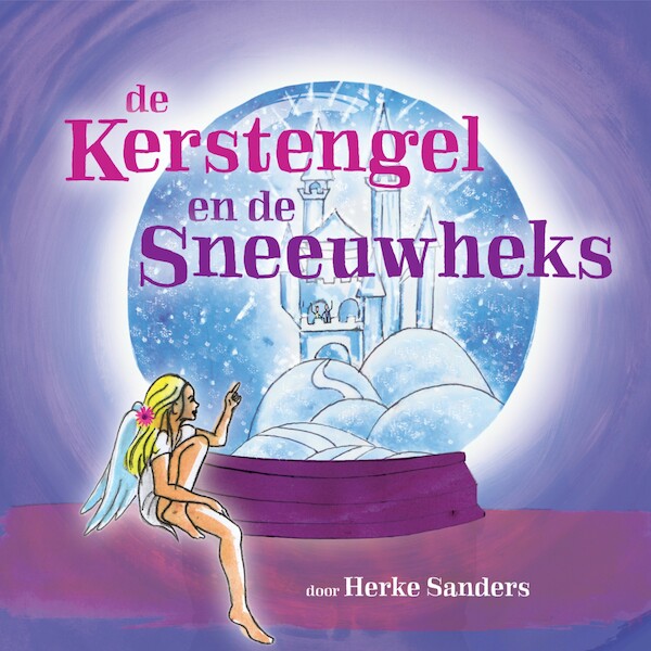 De Kerstengel en de Sneeuwheks - Herke Sanders (ISBN 9789491592300)