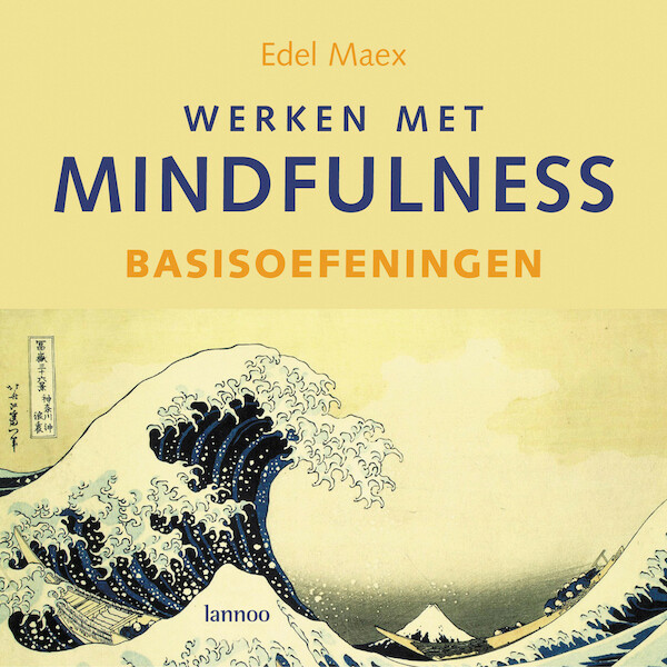 Werken met mindfulness - basisoefeningen - Edel Maex (ISBN 9789401401388)