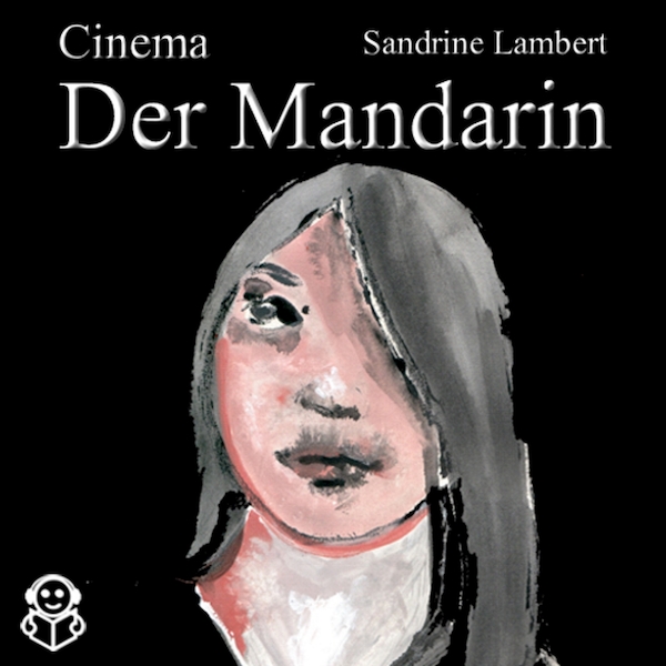 Cinema Der Mandarin - Sandrine Lambert (ISBN 9789491592669)