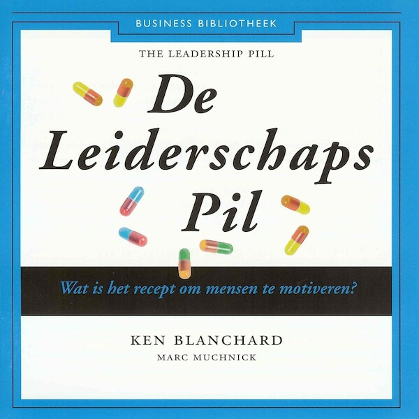 De Leiderschaps Pil - Ken Blanchard, Marc Muchnick (ISBN 9789047007029)