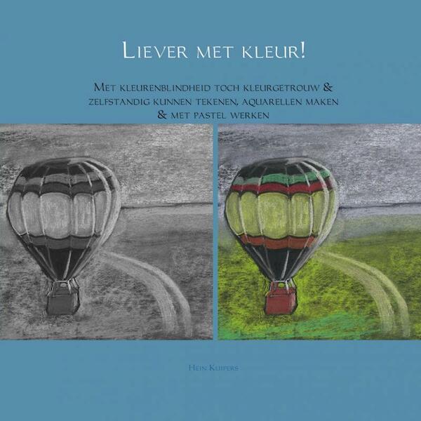 Liever met kleur! - Hein Kuipers (ISBN 9789402115741)