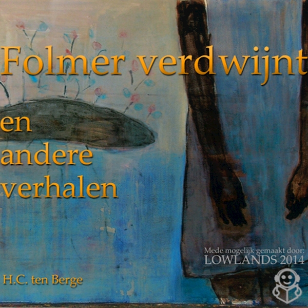 Folmer verdwijnt en andere verhalen - H.C. ten Berge (ISBN 9789462550322)
